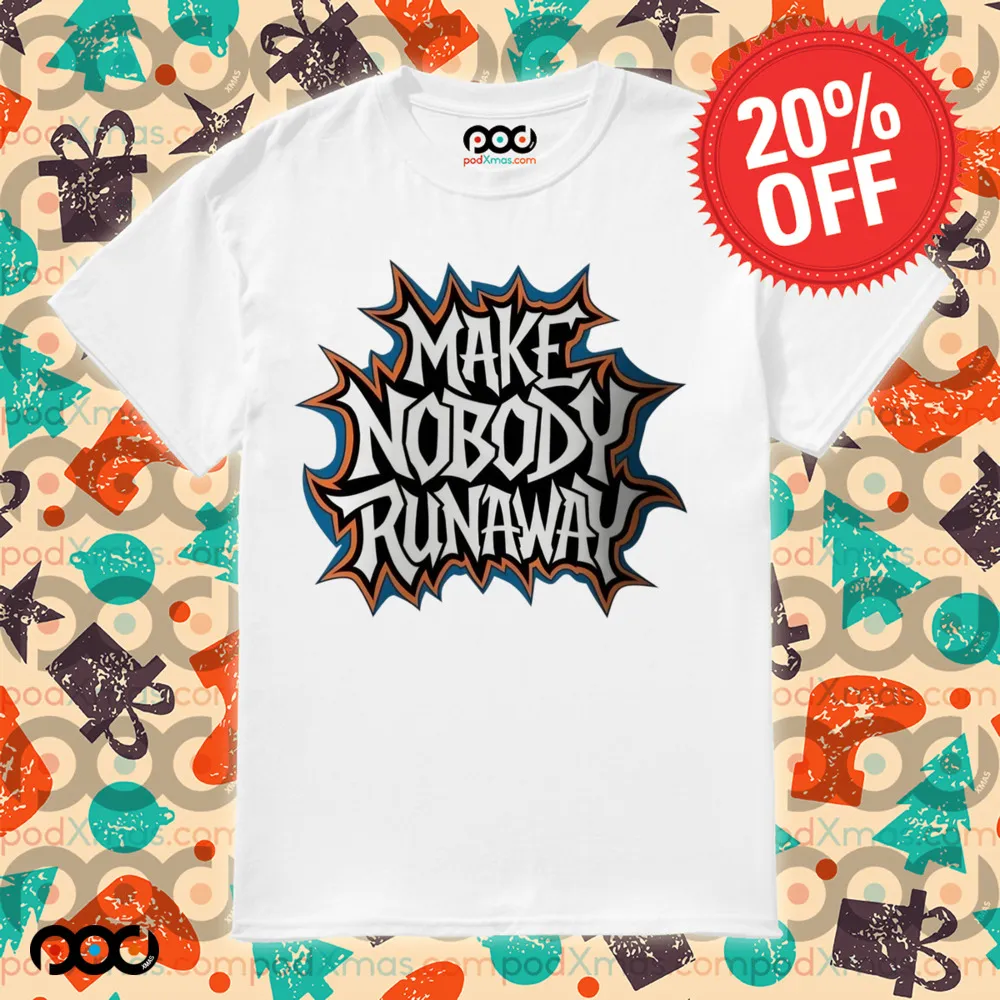 Make Nobody Runaway Shirt
