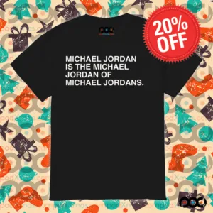 Michael jordan is the michael jordan or michael jordan shirt