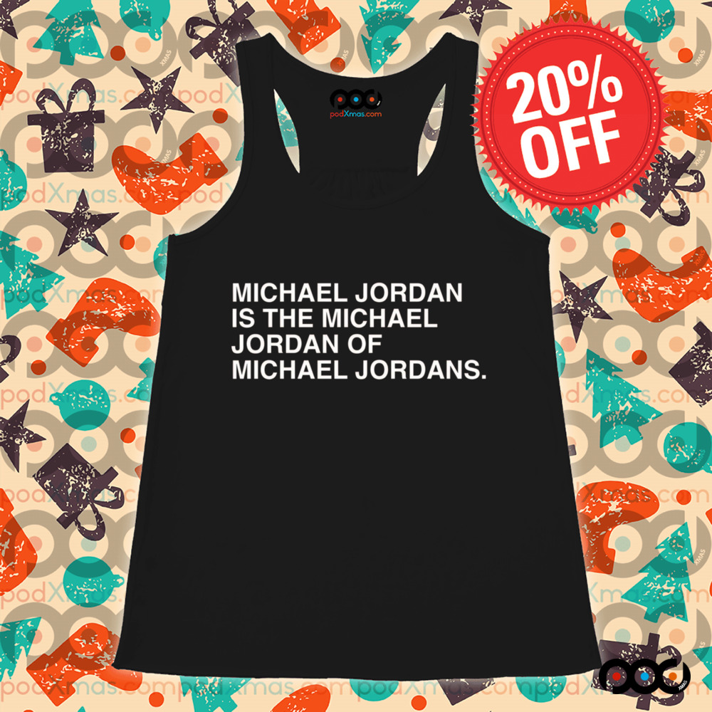 Michael jordan is the michael jordan or michael jordan shirt