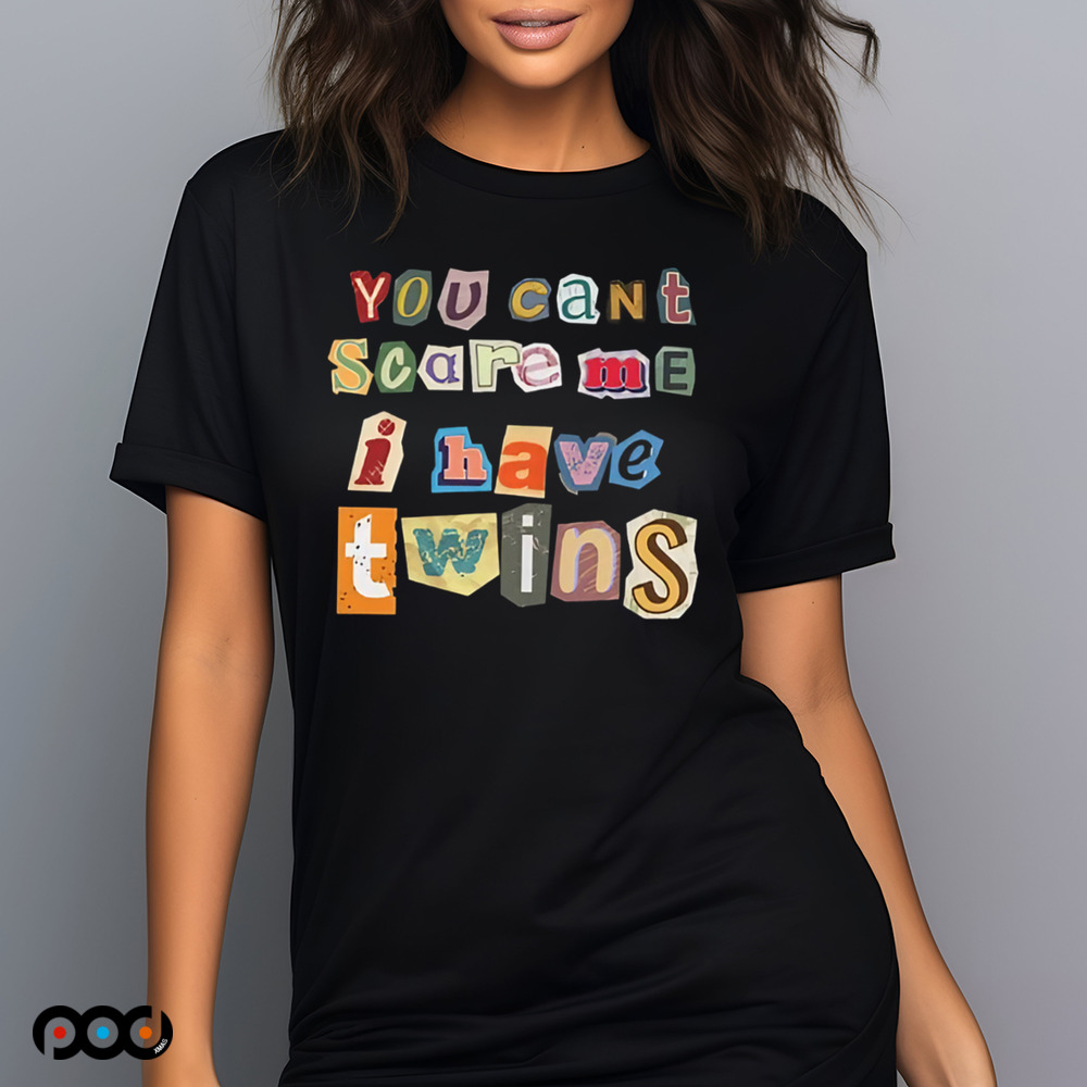 Mother's Day Father's Day gift You cant scare me I have twins Shirt