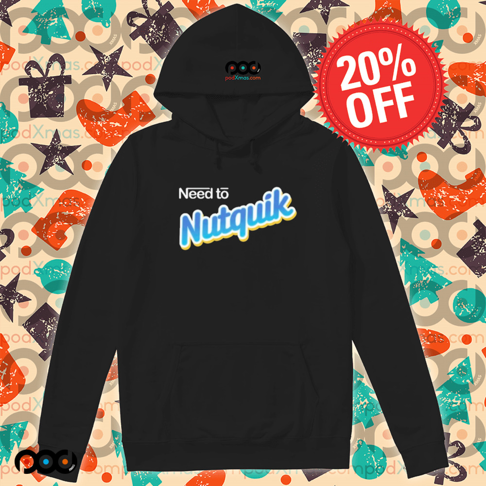 Need To Nutquik Shirt