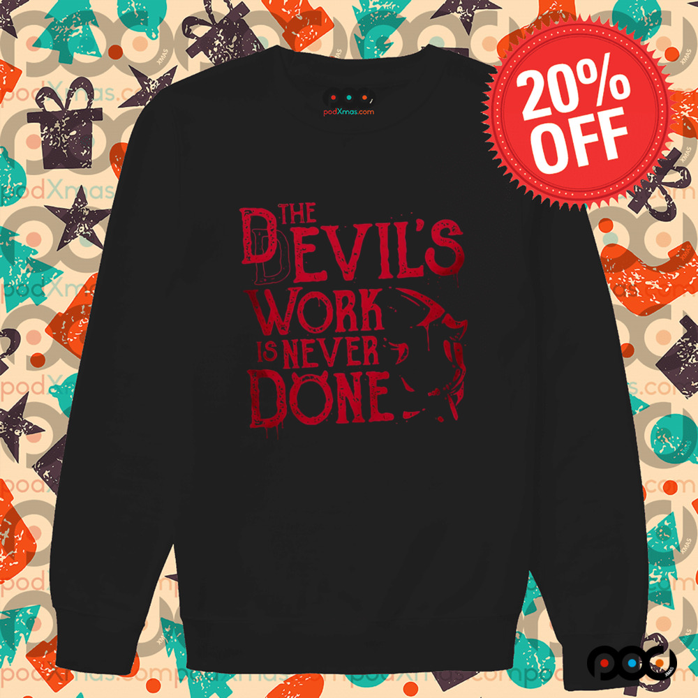 Never Done The Devil's work is never done Shirt