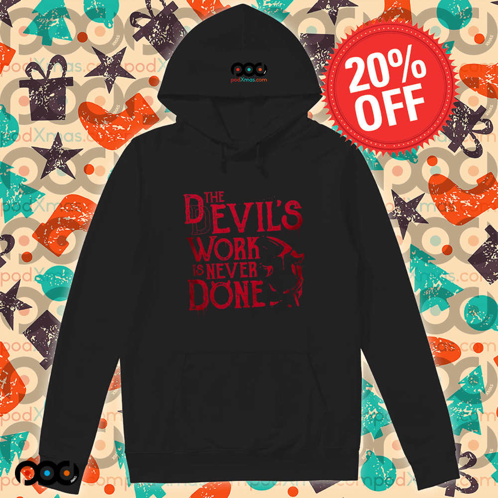 Never Done The Devil's work is never done Shirt