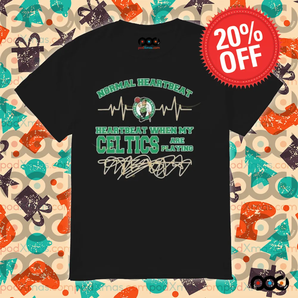 Normal Heartbeat When My Boston Celtics Are Playing 2025 Shirt