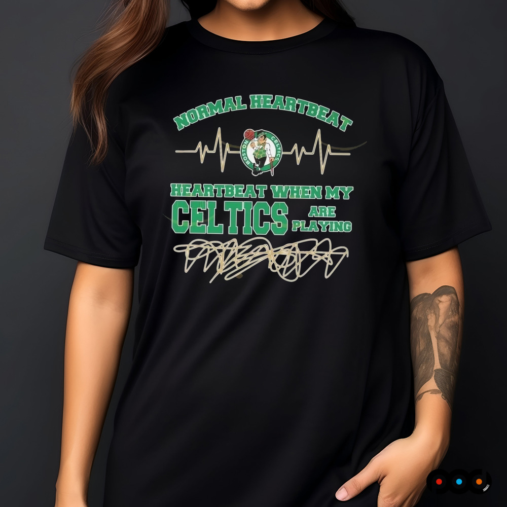 Normal Heartbeat When My Boston Celtics Are Playing 2025 Shirt