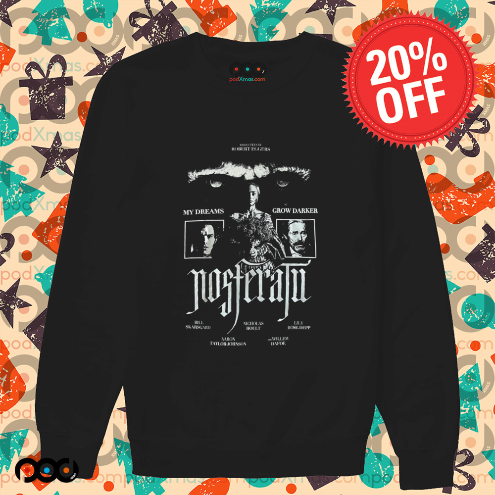 Nosferatu My Dreams Grow Darker Directed By Robert Eggers Shirt