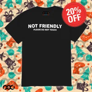 Not Friendly Please Do Not Touch Shirt