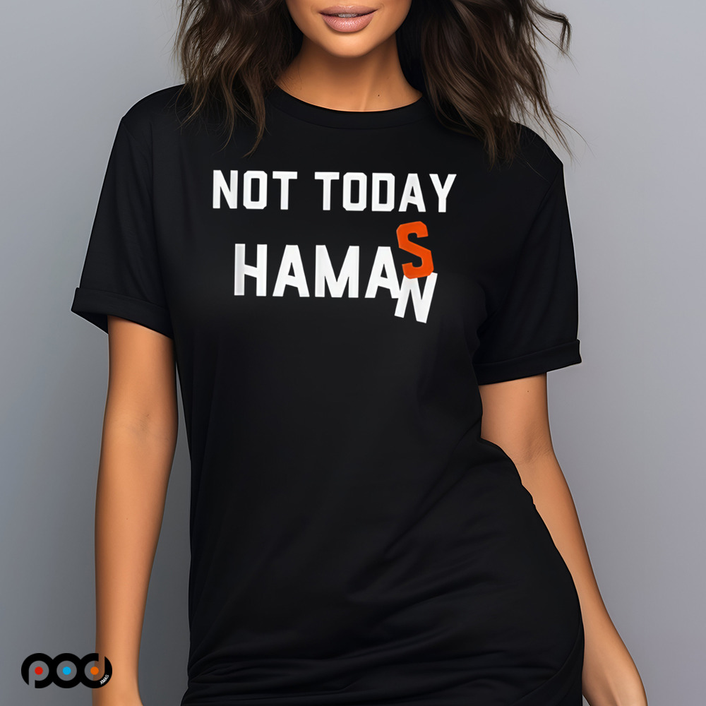 Not today Haman or Hamas shirt