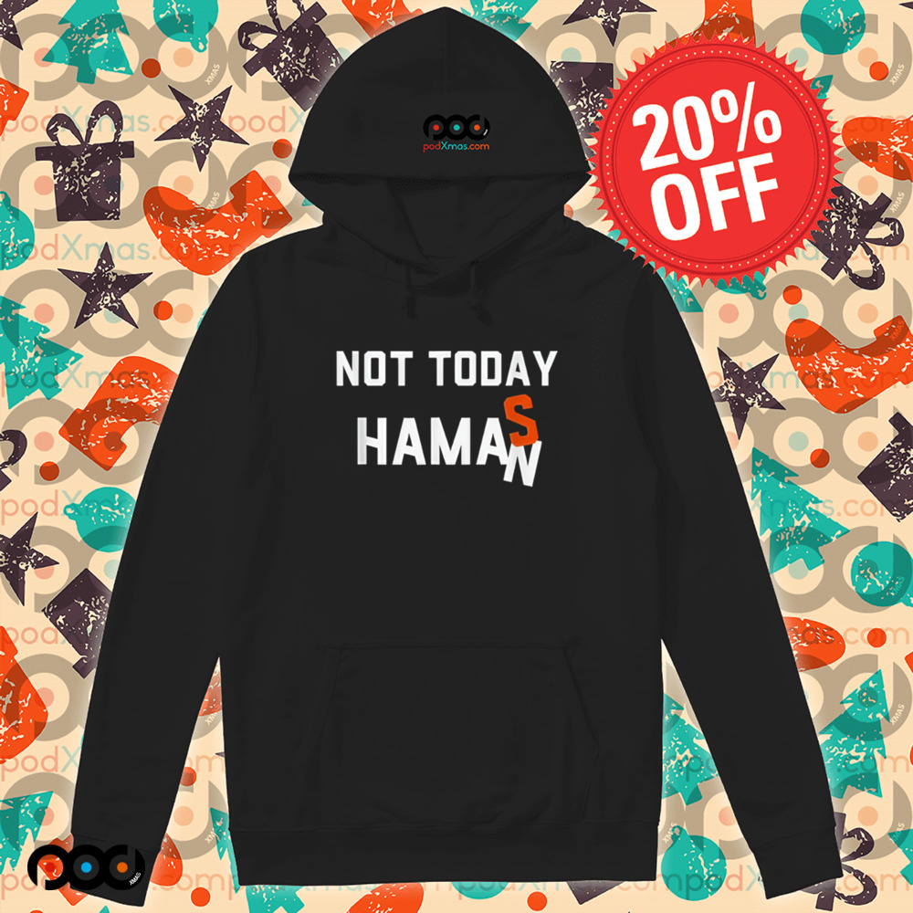 Not today Haman or Hamas shirt