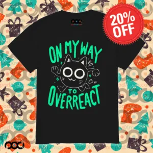 On My Way To Overreact Cat Shirt