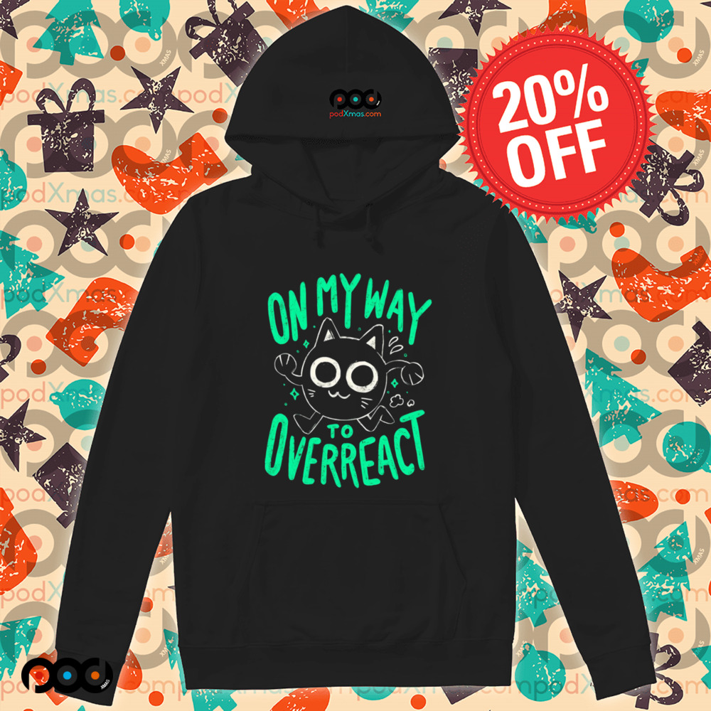 On My Way To Overreact Cat Shirt