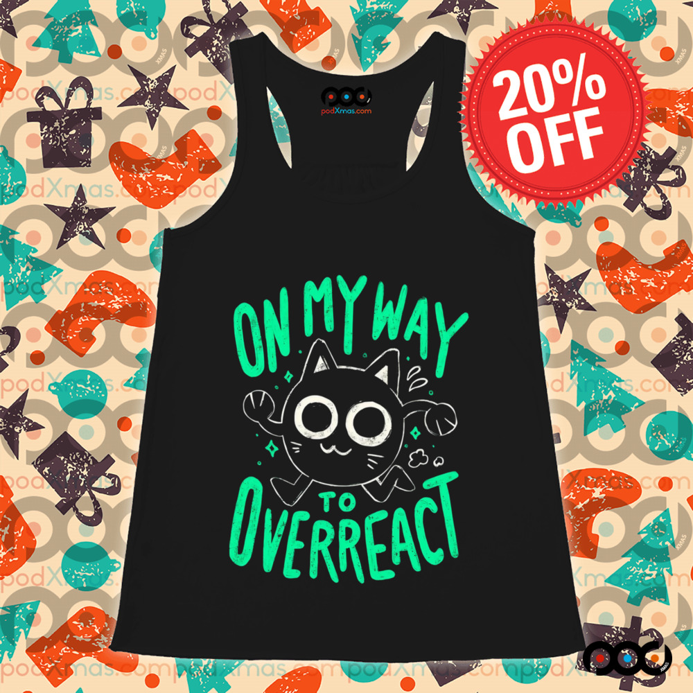 On My Way To Overreact Cat Shirt