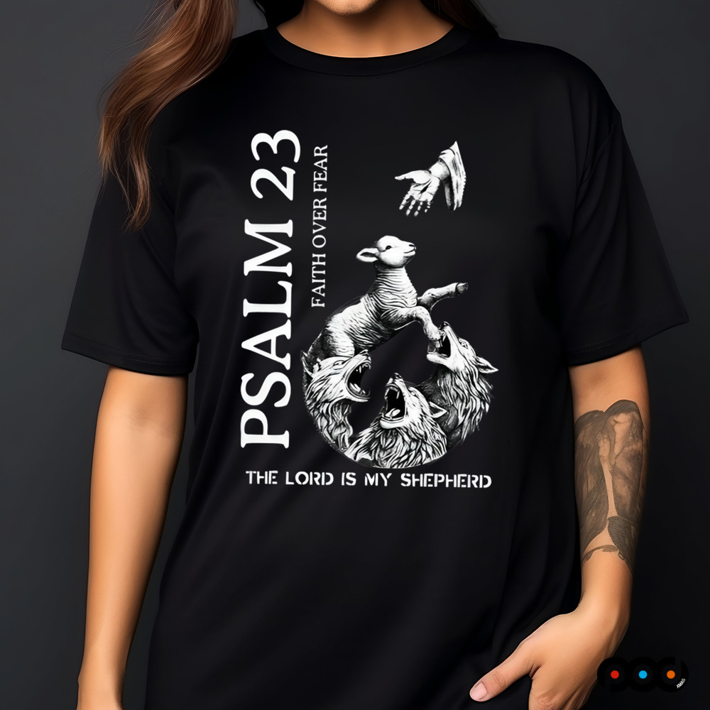 PSALM 23 Faith Over Fear Lion Christian The lord is my shepherd shirt