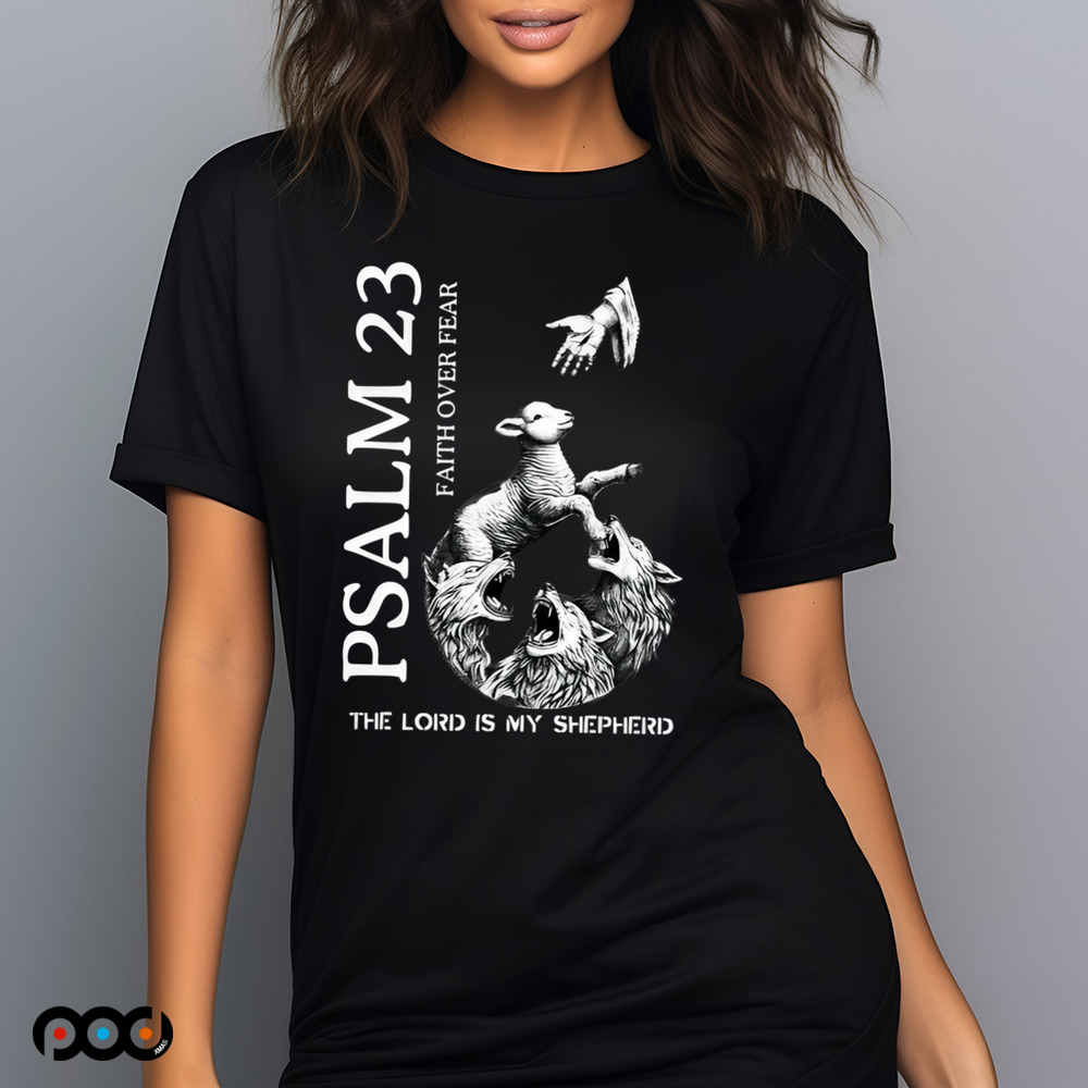 PSALM 23 Faith Over Fear Lion Christian The lord is my shepherd shirt