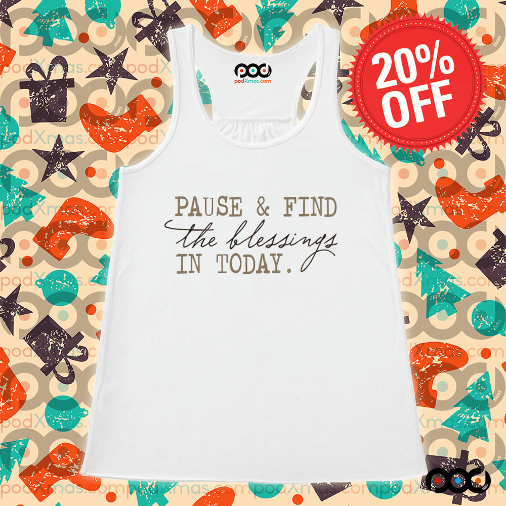 Pause And Find The Blessing In Today Shirt