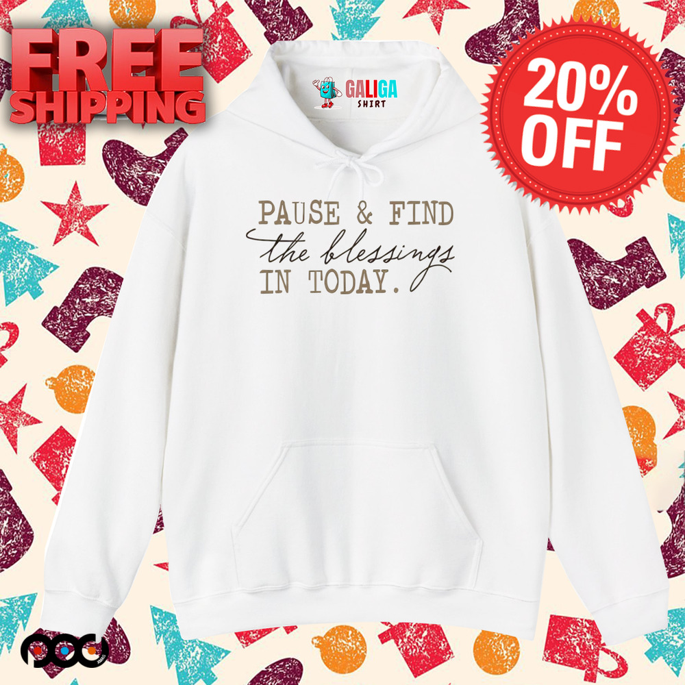 Pause And Find The Blessing In Today Shirt