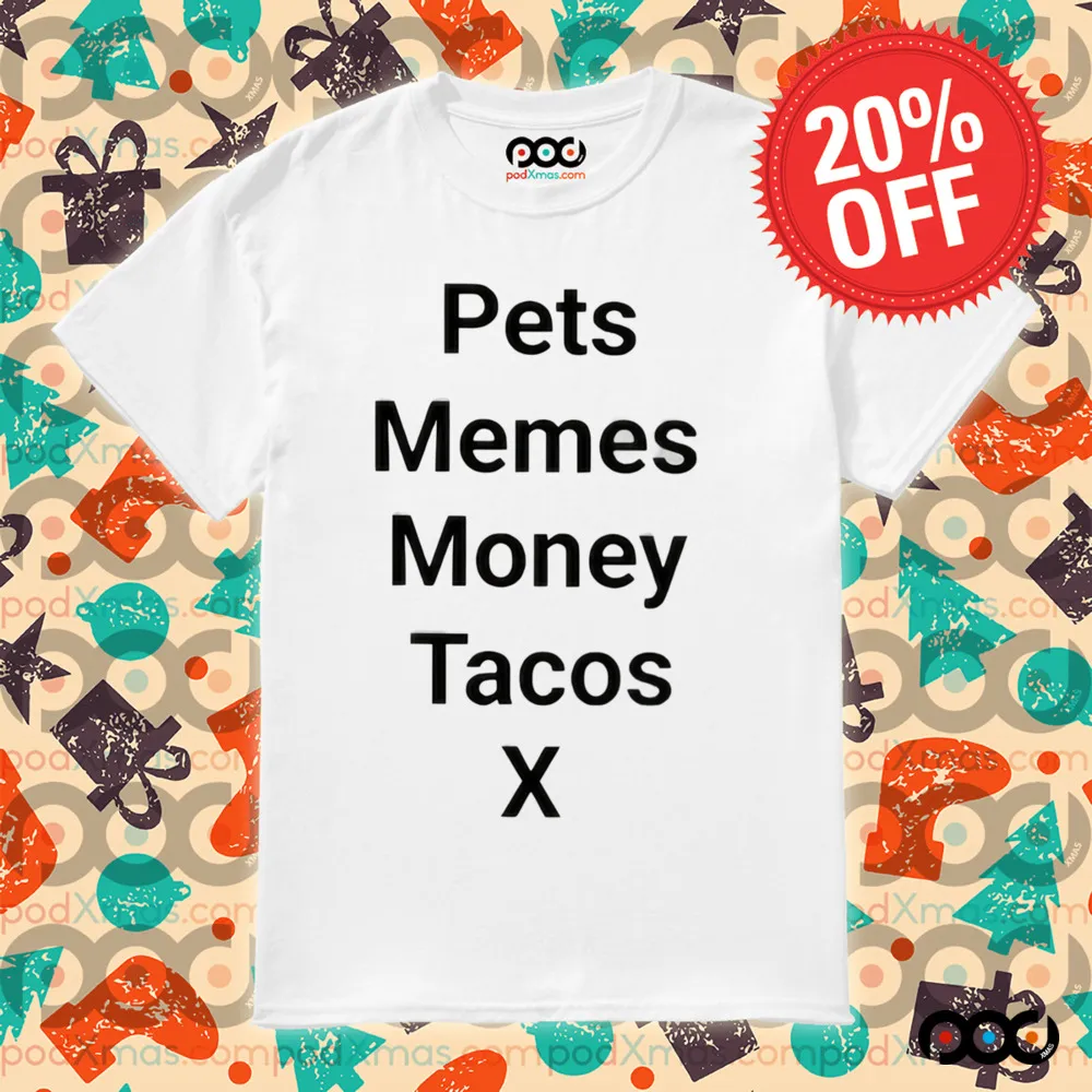 Pets Memes Money Tacos X Shirt