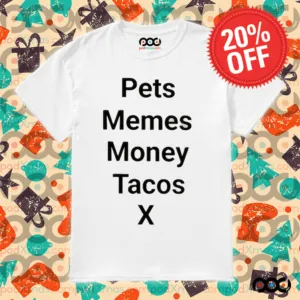 Pets Memes Money Tacos X Shirt