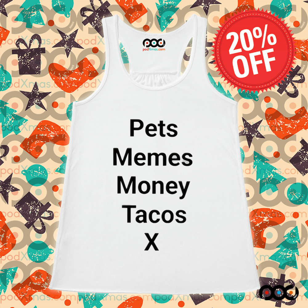 Pets Memes Money Tacos X Shirt