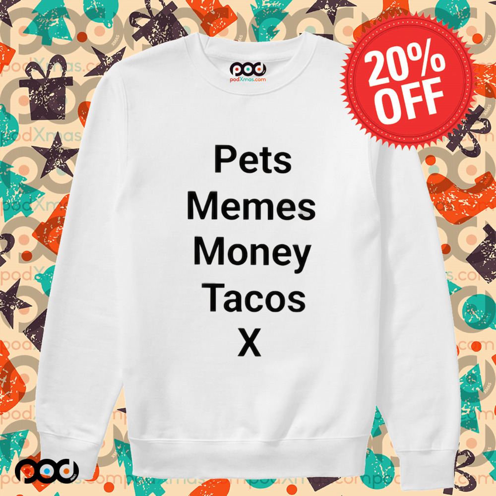 Pets Memes Money Tacos X Shirt