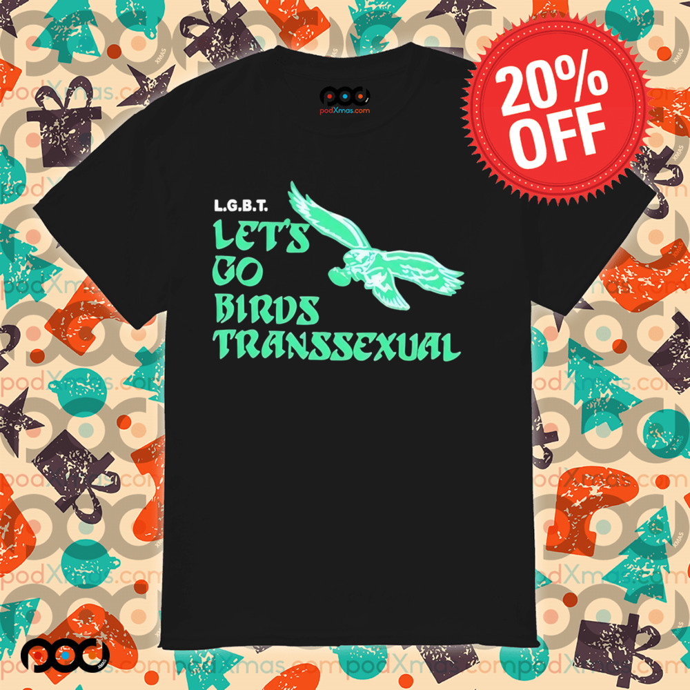 Philadelphia Eagle LGBT. Let's Go Birds Transsexual Shirts