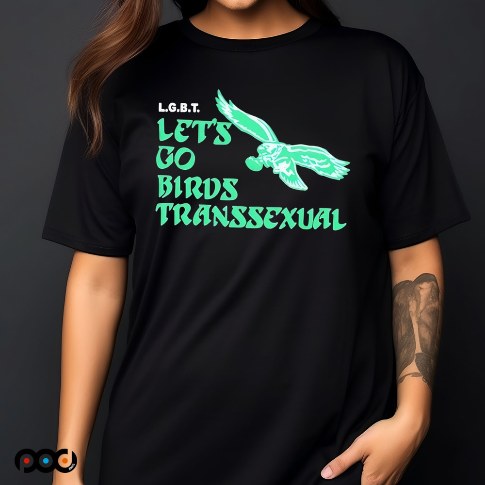Philadelphia Eagle LGBT. Let's Go Birds Transsexual Shirts