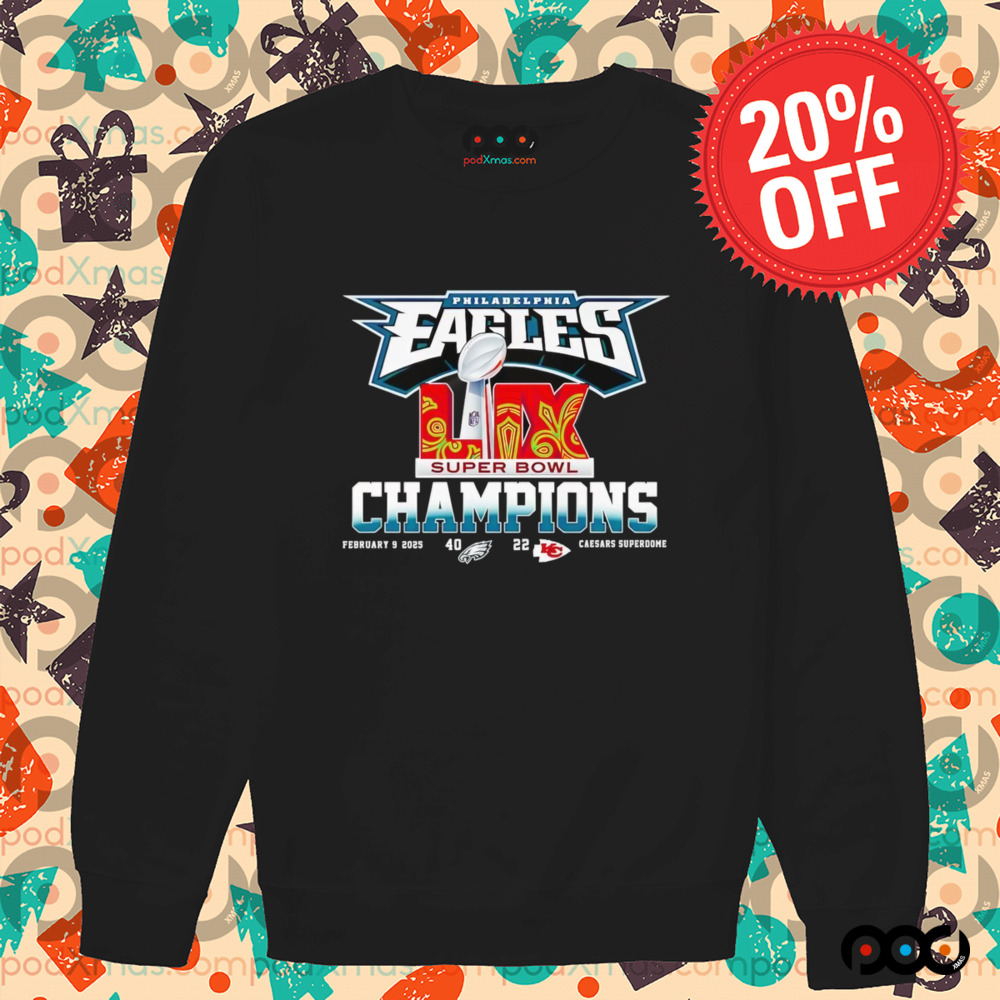 Philadelphia Eagles 40 22 score Super Bowl LIX Champions shirt