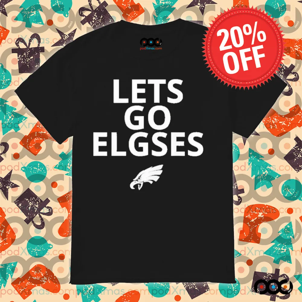 Philadelphia Eagles Let’s Go Elgses shirt