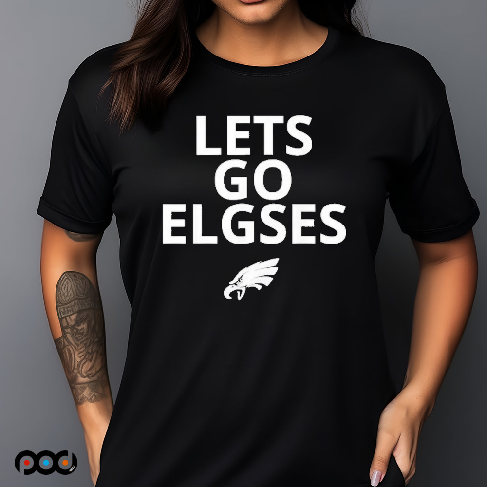 Philadelphia Eagles Let’s Go Elgses shirt