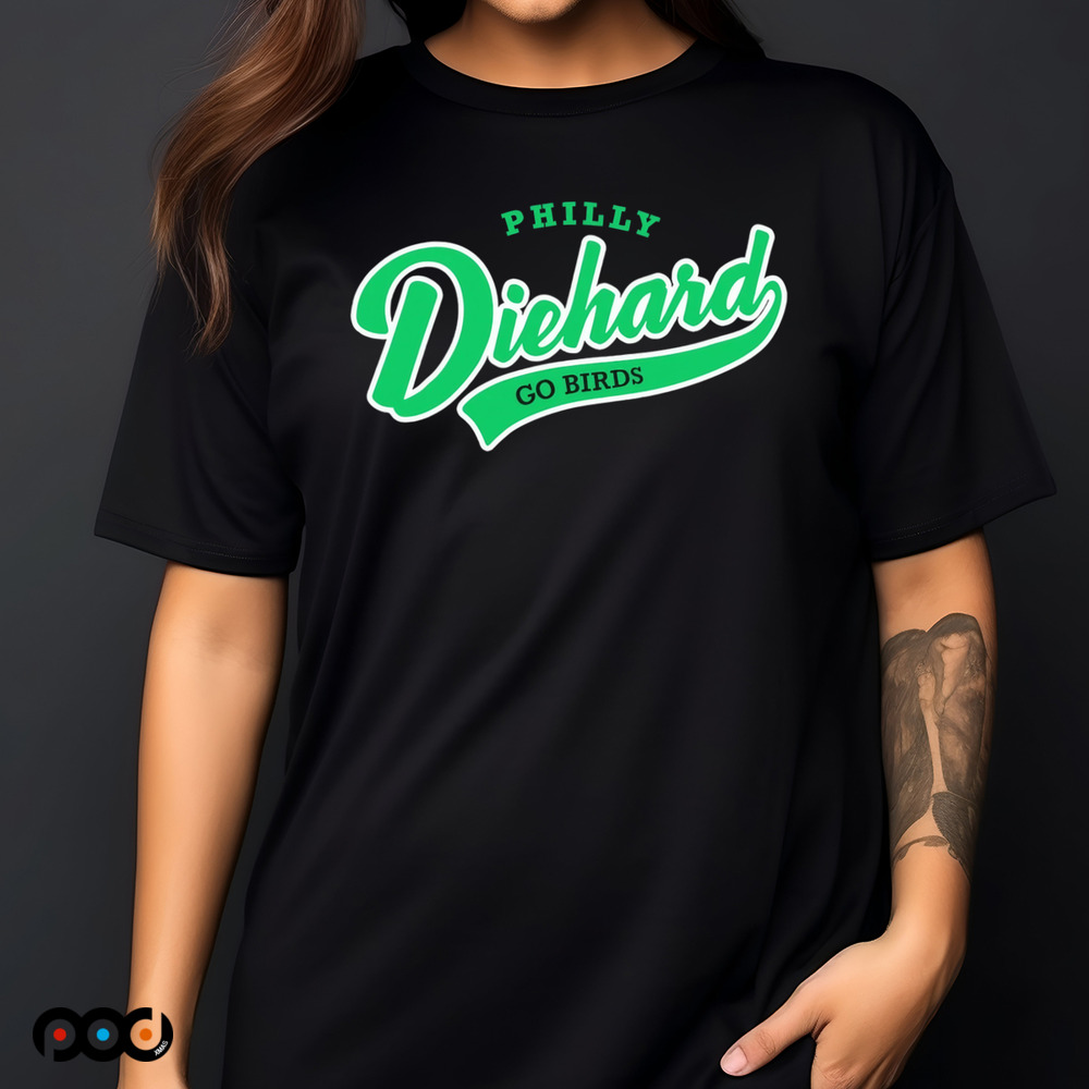 Philadelphia Eagles Philly Diehard Go Birds shirt