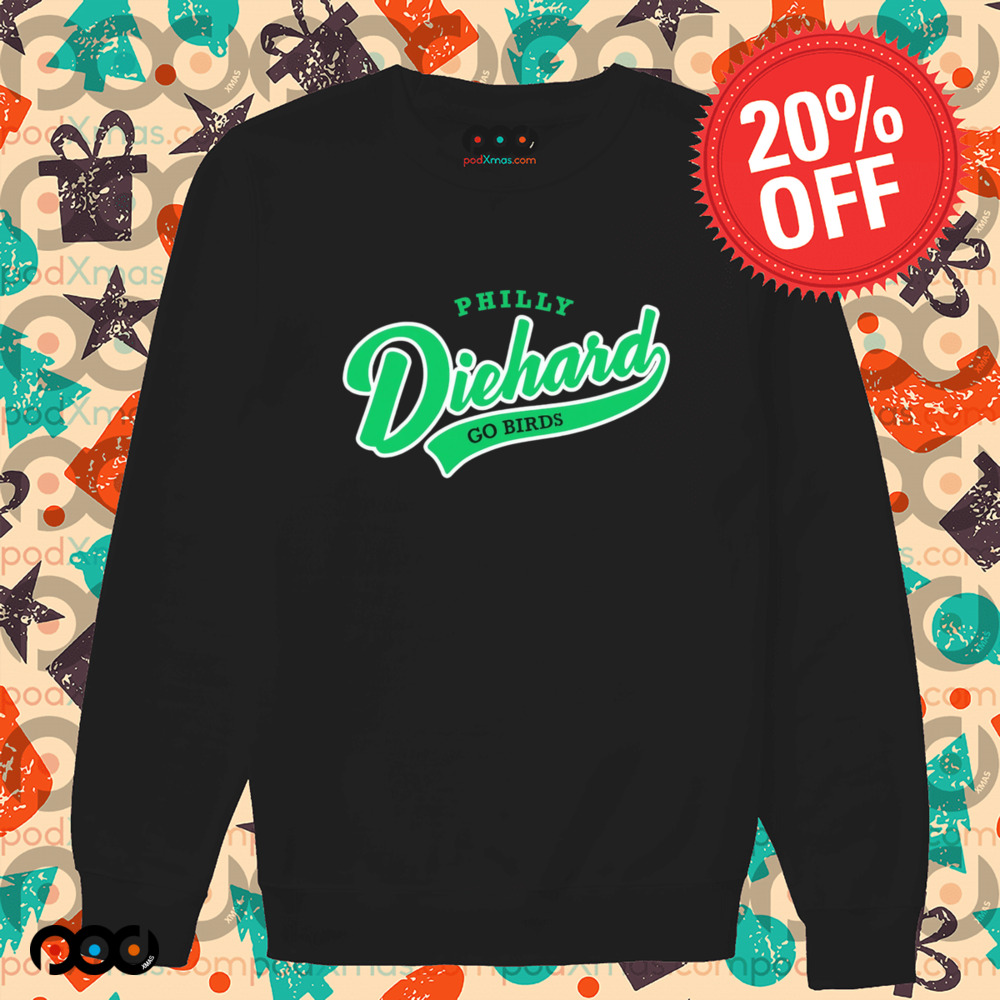 Philadelphia Eagles Philly Diehard Go Birds shirt