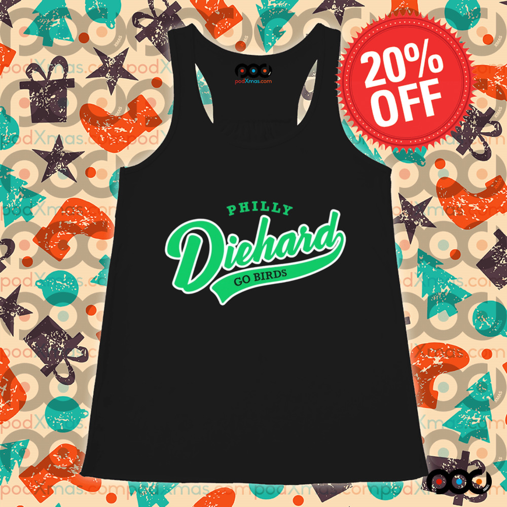 Philadelphia Eagles Philly Diehard Go Birds shirt