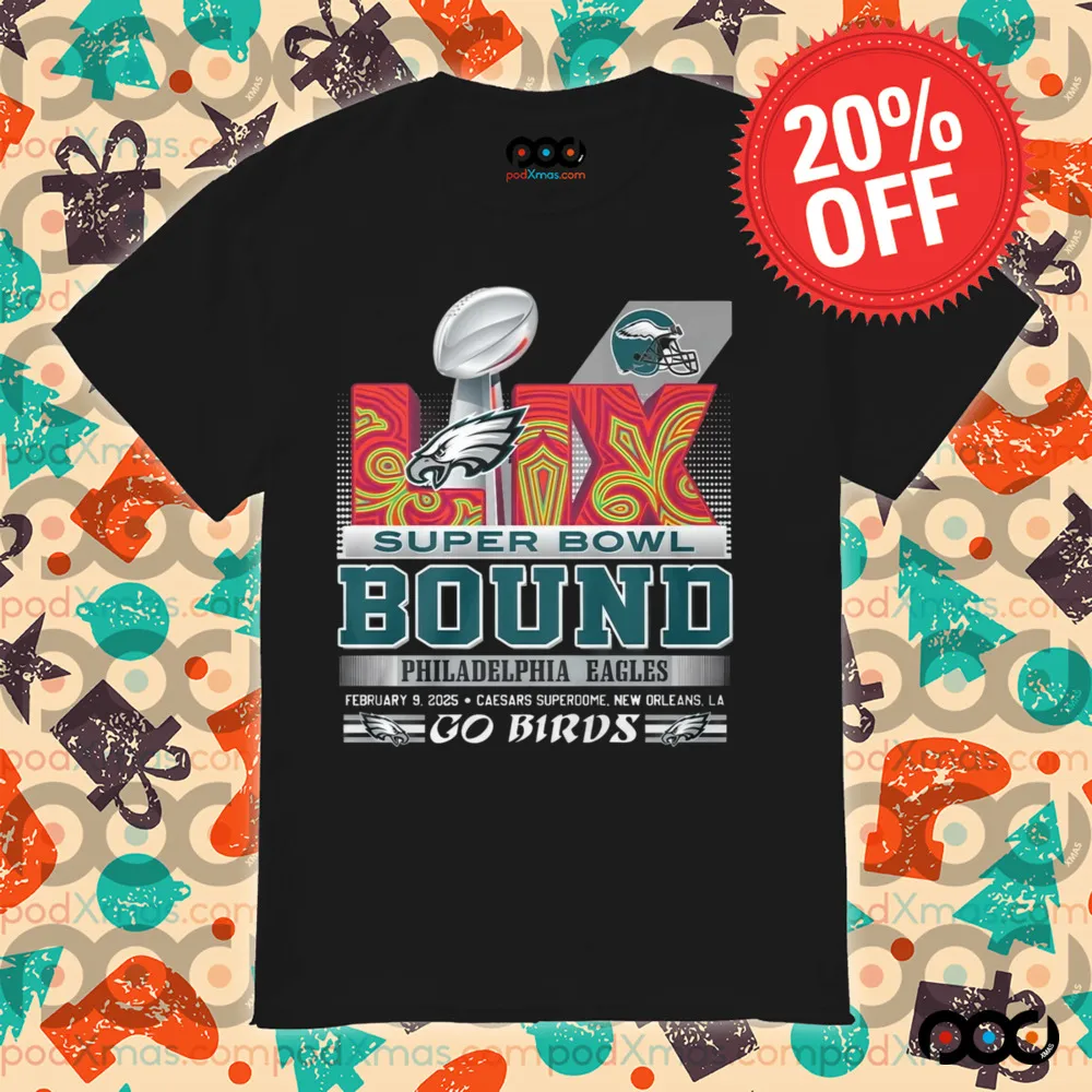 Philadelphia Eagles Super Bowl LIX Bound Go Birds Shirt