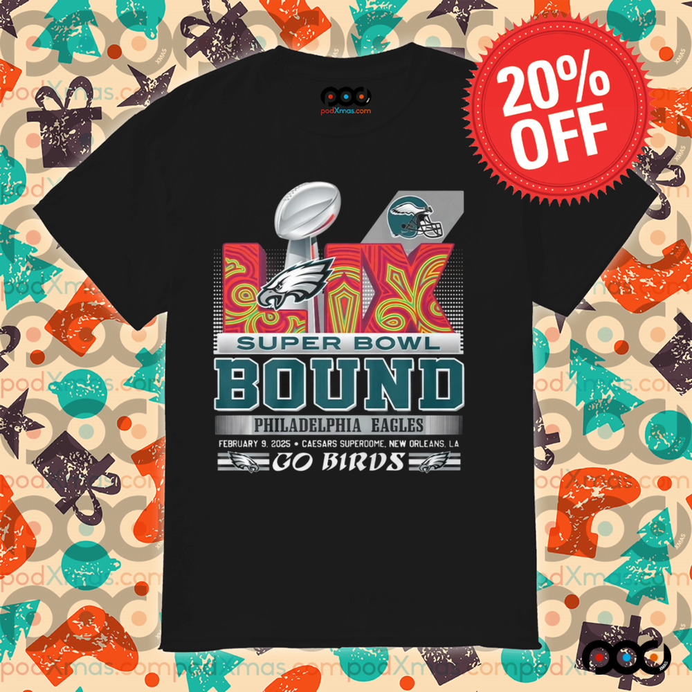 Philadelphia Eagles Super Bowl LIX Bound Go Birds Shirt