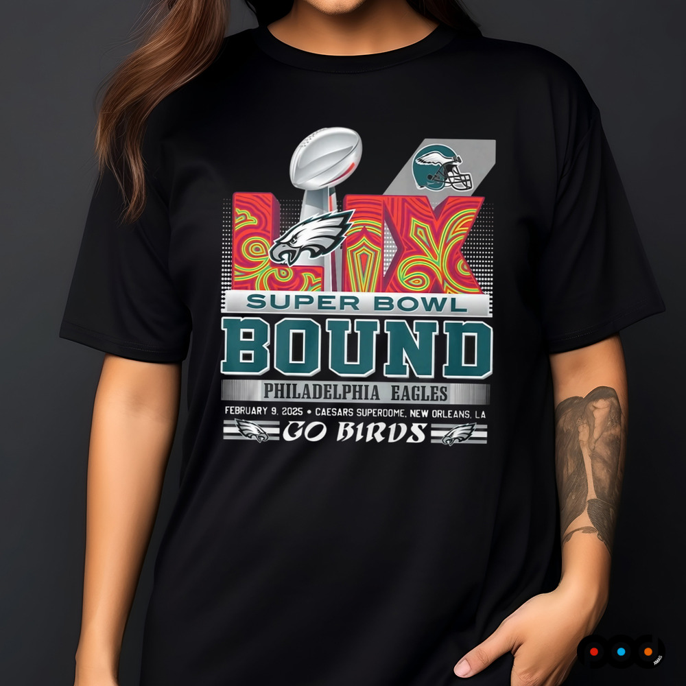 Philadelphia Eagles Super Bowl LIX Bound Go Birds Shirt