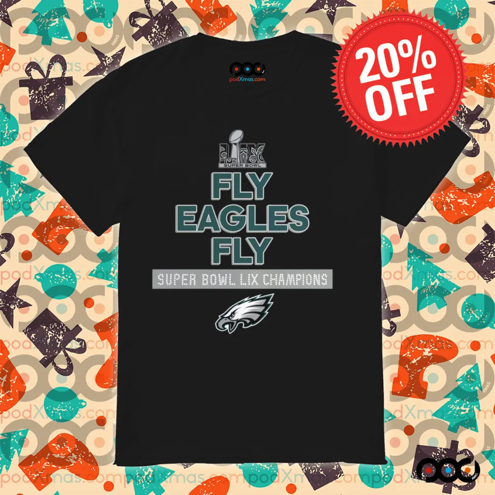 Philadelphia Eagles fly Eagles fly Super Bowl LIX Champions shirt