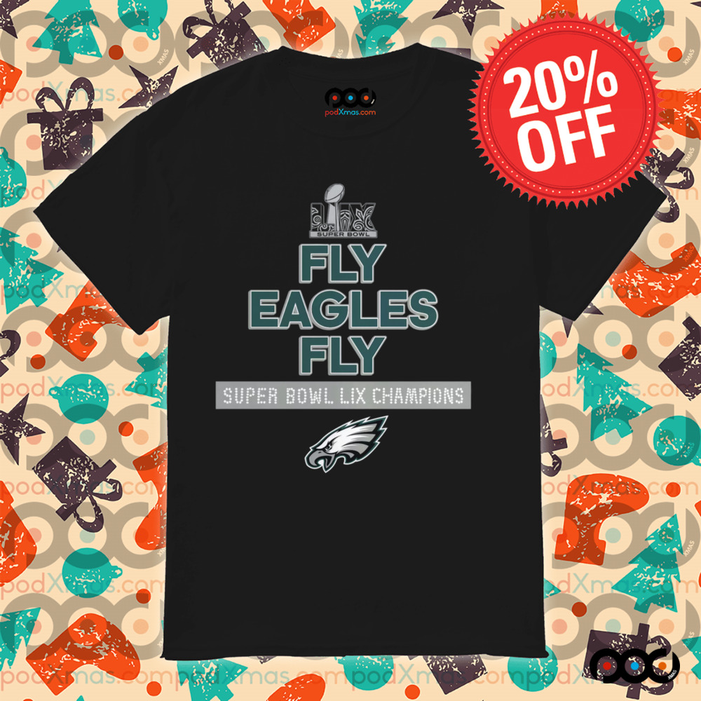 Philadelphia Eagles fly Eagles fly Super Bowl LIX Champions shirt