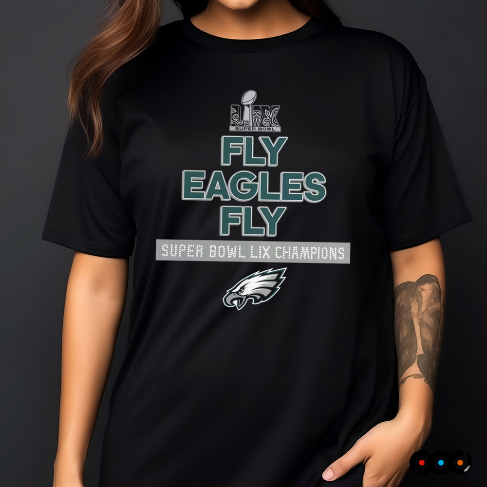 Philadelphia Eagles fly Eagles fly Super Bowl LIX Champions shirt