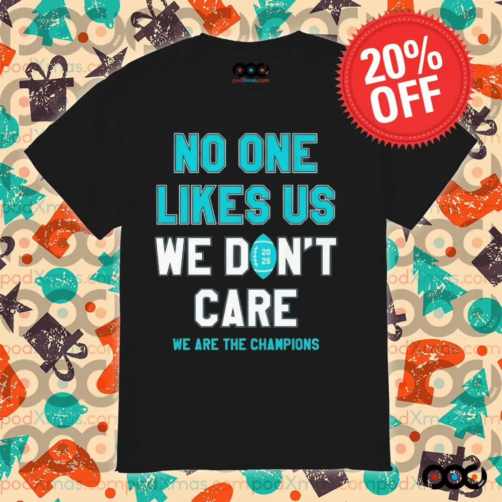 Philadelphia Eagles no one likes us we don’t care we are the champions shirt
