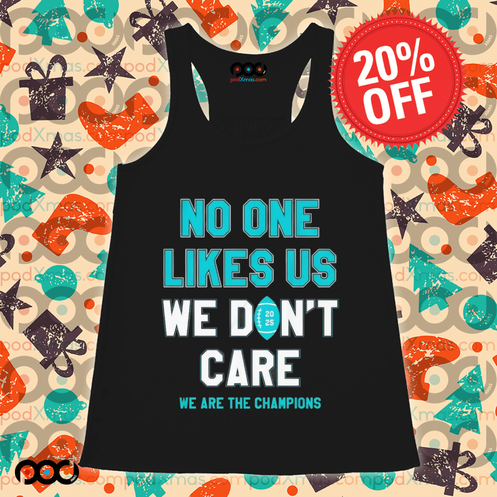 Philadelphia Eagles no one likes us we don’t care we are the champions shirt