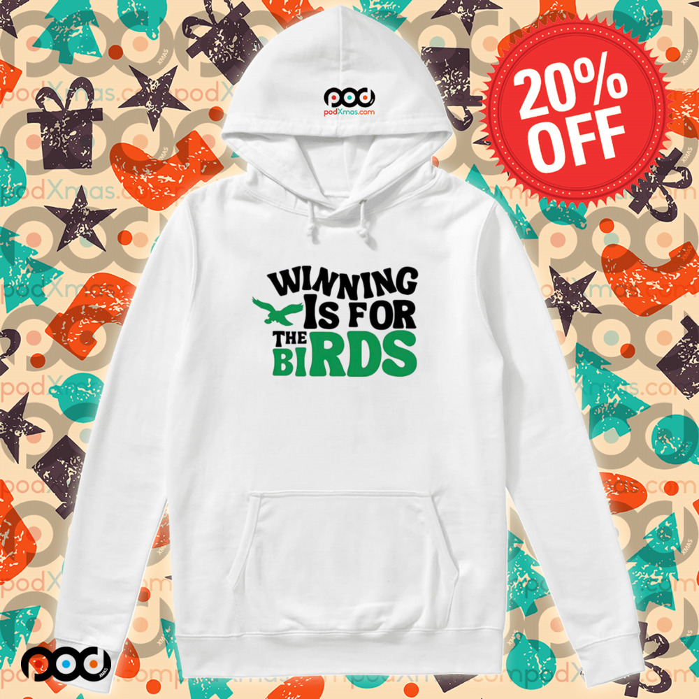 Philadelphia Eagles winning is for the birds shirt