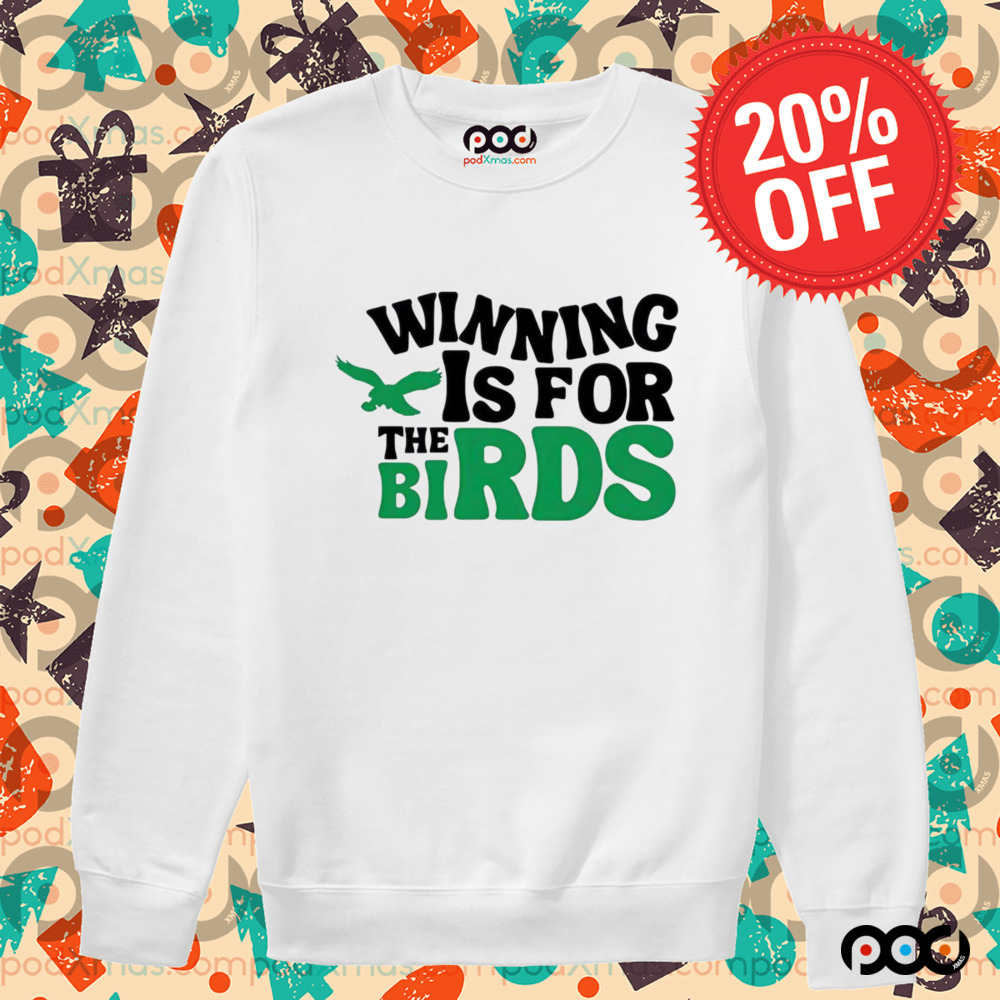 Philadelphia Eagles winning is for the birds shirt