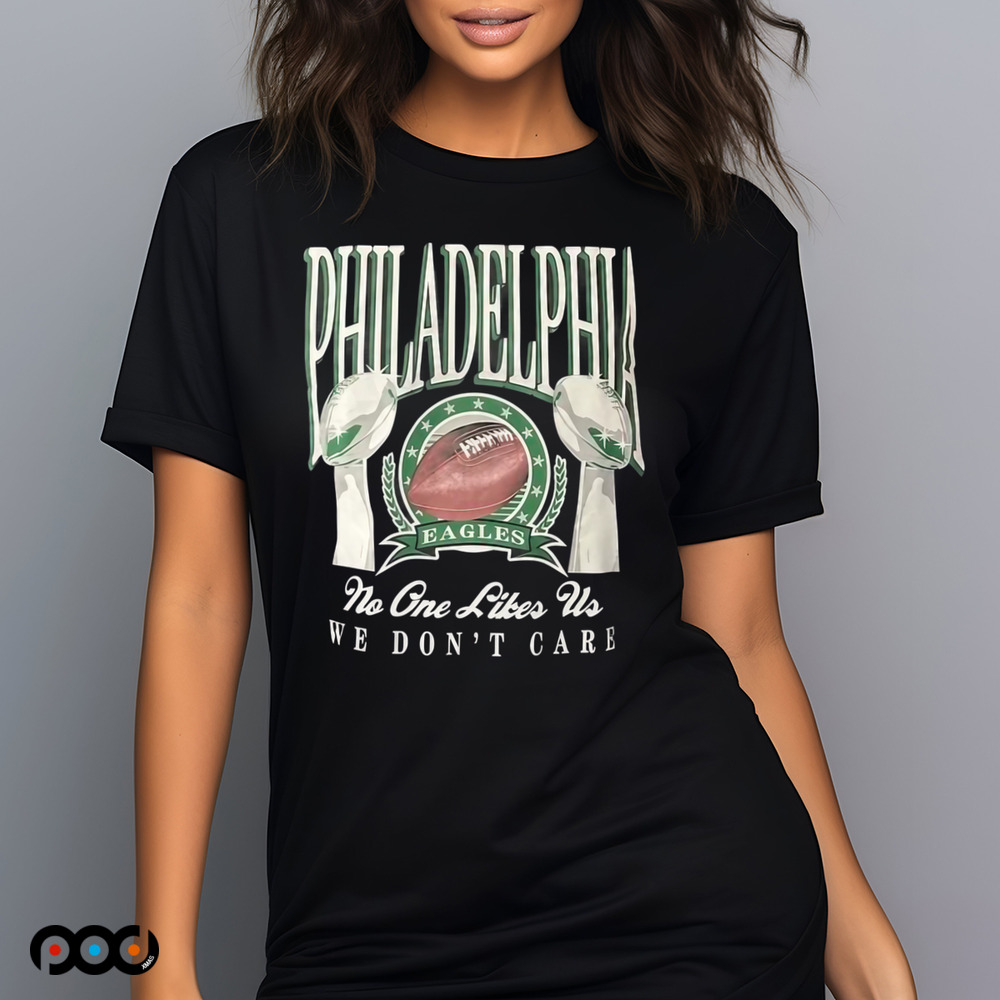 Philadelphia eagles no one like us we don't care shirt