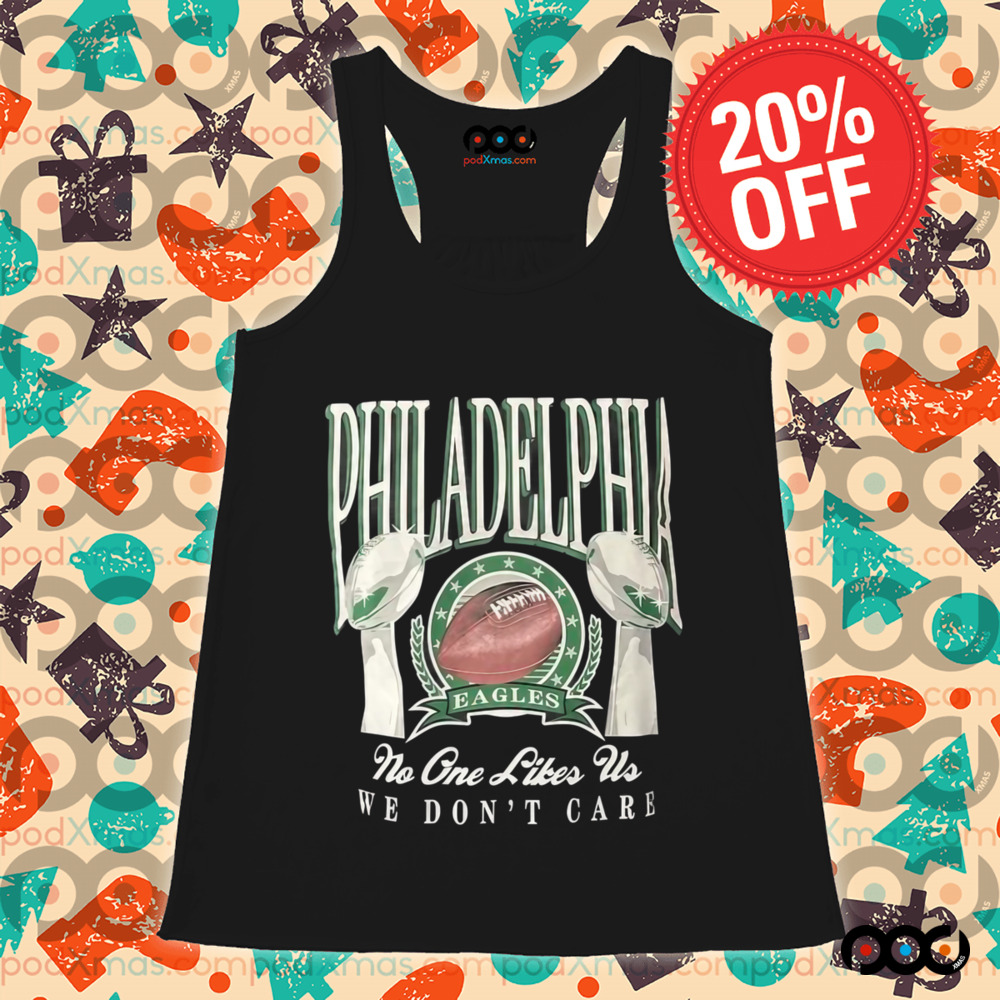 Philadelphia eagles no one like us we don't care shirt