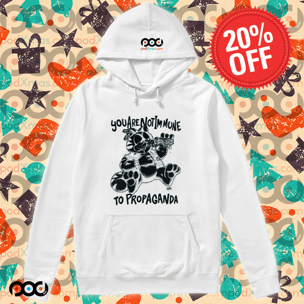 Propaganda You are not immune to propaganda shirt