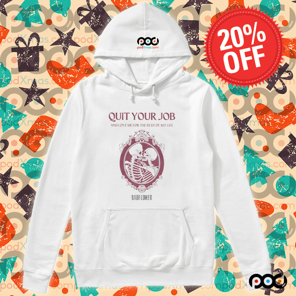 Quit Your Job And Love Me For The Rest Of My Life Shirt Quit Your Job And Love Me For The Rest Of My Life Shirt