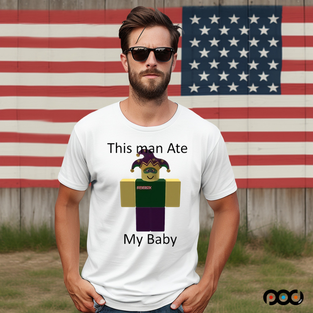 ROBLOX This man ate my baby Shirt