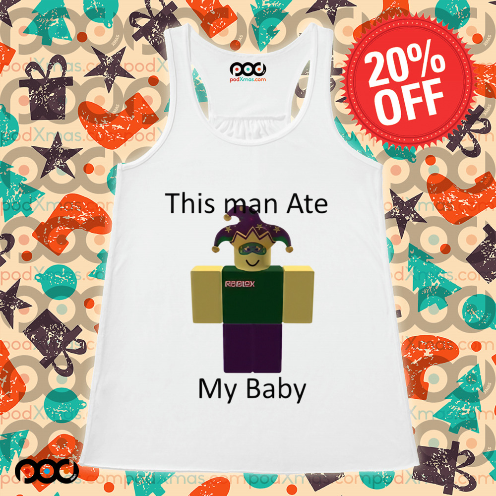 ROBLOX This man ate my baby Shirt