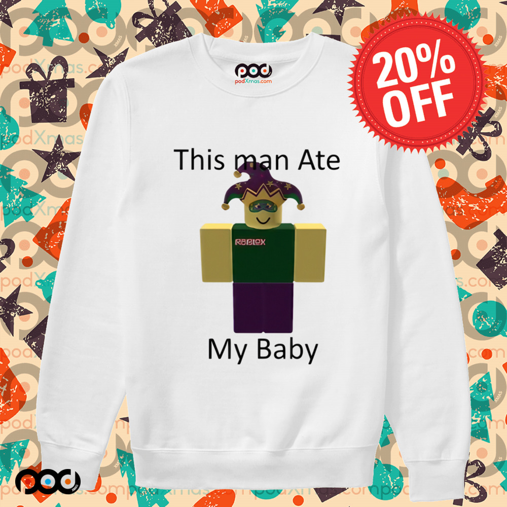 ROBLOX This man ate my baby Shirt