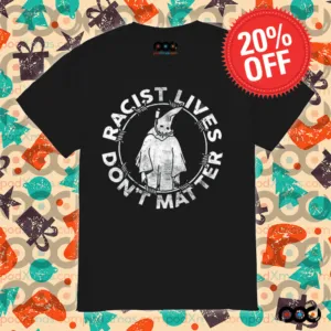 Racist Lives Don’t Matter Shirt